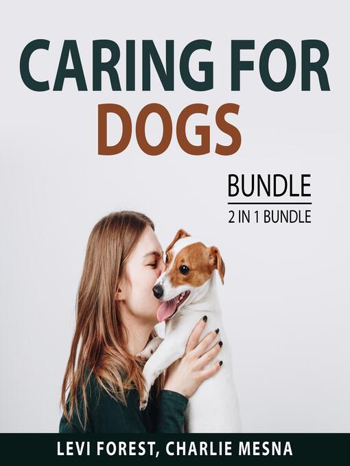 Title details for Caring For Dogs Bundle, 2 IN 1 Bundle by Levi Forest - Available